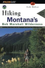 Hiking Montana's Bob Marshall Wilderness Erik Molvar