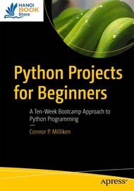 Python Projects for Beginners A Ten-Week Bootcamp Approach to Python Programming