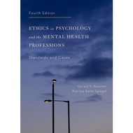 ETHICS IN PSYCHOLOGY AND THE MENTAL HEALTH PROFESSIONS FOURTH EDITION GERALD P. KOCHER