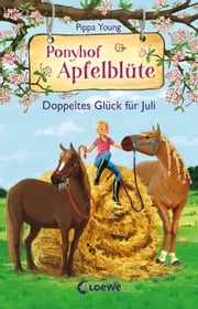 Ponyhof Apfelblüte (Band 21) - Doppeltes Glück für Juli Pippa Young