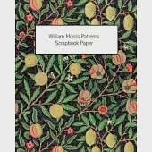 William Morris Patterns Scrapbook Paper: 20 Sheets: One-Sided Paper For Junk Journals, Scrapbooks and Decoupage