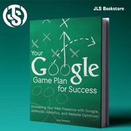 Your Google Game Plan for Success: Increasing Your Web Present with Google AdWords, Analytics and We