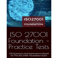 ISO 27001 Foundation - Practice Tests 150 Questions And Explanations Based On The ISO 27001 Foundati