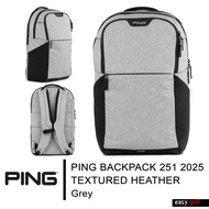 PING BAG BACKPACK 251 2025 TEXTURED HEATHER PING BAG กระเป๋า​กีฬา กระเป๋าสะพาย กระเป๋า​เป้ กระเป๋าสั