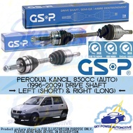 PERODUA KANCIL 850CC (AUTO) (1996-2009) GSP DRIVE SHAFT (LEFT &amp; RIGHT)