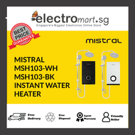 MISTRAL MSH103-WH / MSH103-BK INSTANT WATER HEATER