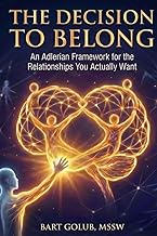The Decision to Belong: An Adlerian Framework for the Relationships You Actually Want