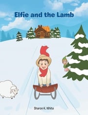 Elfie and the Lamb Sharon K White