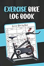 Exercise Bike Log Book: Daily Journal For Bike Exercise To Keep Track All Your Spin Sessions - Exercise Bike Stress