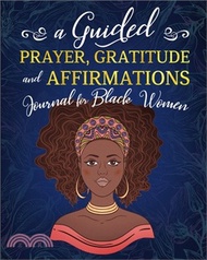 39647.A Guided Prayer Gratitude and Affirmations Journal for Black Women: 52 Gratitude Prompts, 52 Affirmations, 52 Bible Verses, Weekly Reflection Pages, 8