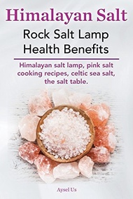 Himalayan Salt. Rock Salt Lamp Health Benefits. Himalayan Salt Lamp, Pink Salt Cooking Recipes, C...