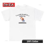 2026NEWI Would Dropkick A Child for Adderall T Shirt Funny Gen Z Unhinged Tee Hip-hop T-Shirts Cool 