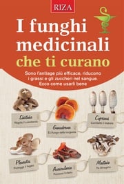 I funghi medicinali che ti curano Vittorio Caprioglio