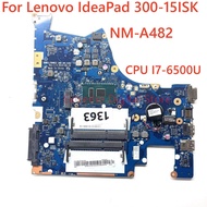 NM-A482 Laptop Motherboard For Lenovo IdeaPad 300-15ISK Motherboard mainboard With I7 6500 CPU DDR3L 100 Tested Work