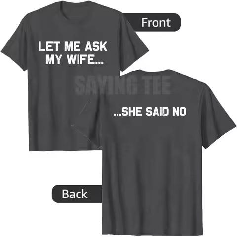 Let Me Ask My Wife She Said No Funny Husband T-Shirt Y2k Couple Marriage Humor Wife Husband Novelty