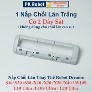 Nắp Chặn Chổi Lăn Thay Thế Robot Dreame S10 S20 S30 X10 X20 X30 X40 W10S L10 Ultra L10S Ultra L20 Ul