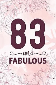 83rd Birthday Gifts For Women: 83 Year Old Birthday Notebook: Cute Pink 83 And Fabulous Notebook Fil