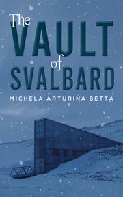 The Vault of Svalbard Michela Arturina Betta