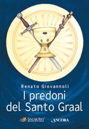I predoni del Santo Graal Renato Giovannoli