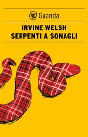 Serpenti a sonagli Irvine Welsh