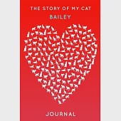 The Story Of My Cat Bailey: Cute Red Heart Shaped Personalized Cat Name Journal - 6"x9" 150 Pages Blank Lined Diary