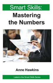 Mastering the Numbers - Smart Skills Anne Hawkins