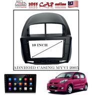 Android Player Casing For Perodua Myvi 2005 2006 2007 2008 2009 2010