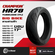 ยางนอกบิ๊กไบค์ ขอบ 17" ปี 24 CHAMPION HR78 ลายสายฟ้า ไม่ใช้ยางใน (110/70-17,120/70-17,130/70-17,140/