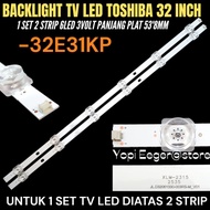 TOSHIBA 32 INCH LED TV BACKLIGHT 32E31KP TOSHIBA TV BACKLIGHT