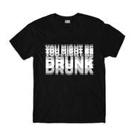 [Cod] You Might Be Milk Silk Drunk - Funny Drinking T-Shirt for Men and Women Humorous Party Shirt w