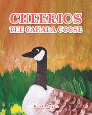 Cheerios the Canada Goose Kristi Argyle