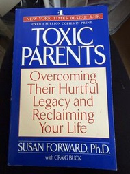 Toxic Parents: Overcoming Their Hurtful Legacy