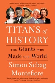 Titans of History Simon Sebag Montefiore