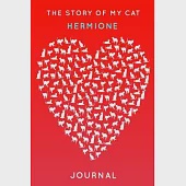 The Story Of My Cat Hermione: Cute Red Heart Shaped Personalized Cat Name Journal - 6"x9" 150 Pages Blank Lined Diary