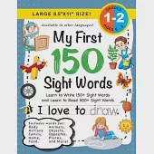 My First 150 Sight Words Workbook: (Ages 6-7) Learn to Write 150 and Read 500 Sight Words (Body, Actions, Family, Food, Opposites, Numbers, Shapes, Jo