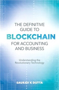 The Definitive Guide to Blockchain for Accounting and Business：Understanding the Revolutionary Technology