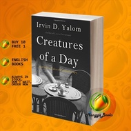 Creatures of a DAY: And other Tales of Psychotherapy Irvin D. Yalom