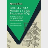 Final Frcr Part a Modules 1-3 Single Best Answer McQs: The Srt Collection of 600 Questions with Explanatory Answers