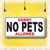 E326 SORRY NO PETS ALLOWED PP SIGN BOARD 100X200MM. WE ACCEPT CUSTOM-MAKE ORDER