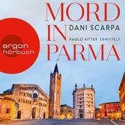 Mord in Parma - Paolo Ritter ermittelt (Ungekürzt) Dani Scarpa