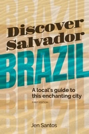 Discover Salvador, Brazil Jen Santos