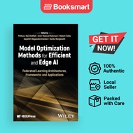 Model Optimization Methods for Efficient and Edge AI: Federated Learni - 9781394219216