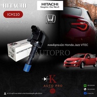 Hitachi คอยล์จุดระเบิด Honda City ZX Jazz GD **เฉพาะรุ่น VTEC** ปี03-08 / คอยล์ คอยล์หัวเทียน / ICH1