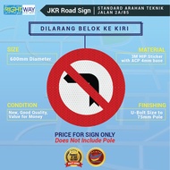 5. JKR ROAD SIGN / STANDARD ARAHAN TEKNIK JALAN 2A/85 / DILARANG BELOK KE KIRI/ 3M HIP STICKER / 600