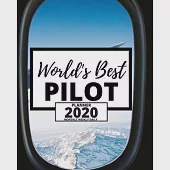 World’’s Best Pilot: 2020 Planner For Pilot, 1-Year Daily, Weekly And Monthly Organizer With Calendar Christmas, Or Birthday Gift Idea (8"