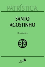 Patrística - Retratações - Vol.43 Santo Agostinho