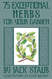 75 Exceptional Herbs for Your Garden Jack Staub