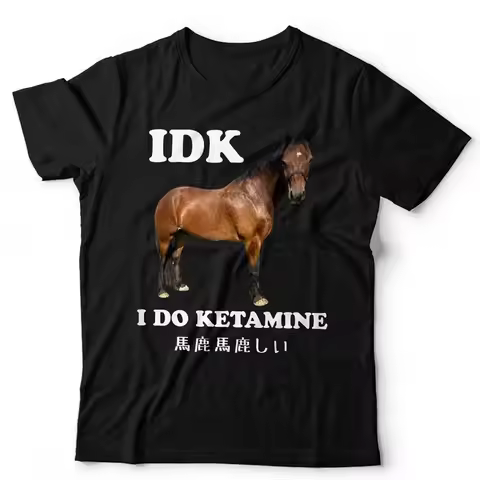 IDK I Do Ketamine Unisex Tshirt Funny Horse Meme Japanese Humour Women T Shirt Crewneck Summer Short