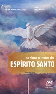 Os cinco minutos do Espírito Santo Víctor Manuel Fernández