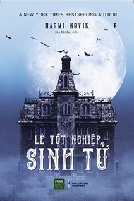 Lễ tốt nghiệp sinh tử - Naomi Novik (1980BOOKS HCM)